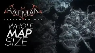 Batman Arkham Knight - Open World Map Size (Full Map Showcase) Gotham City