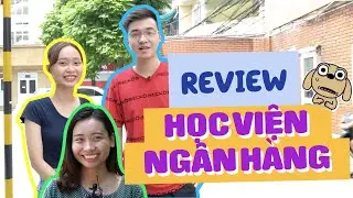 EBReview | Bí mật về Học viện lắm tiền nhiều của? - Học viện Ngân Hàng