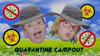 Quarantine Camp Out