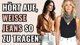 7 Styling-Hacks Mit WEISSEN JEANS Um 10x LUXURI&Ouml;SER und ELEGANTER Auszusehen