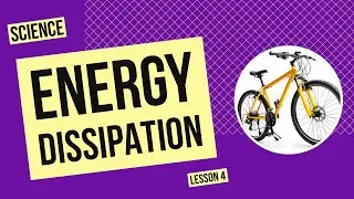 Energy Dissipation | Science Lesson