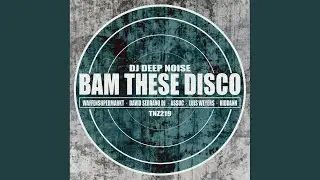 Bam These Disco (David Serrano DJ Remix)