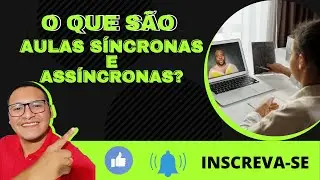 🔴O QUE SÃO aulas síncronas e assíncronas ?