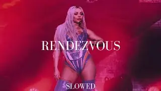 little mix - rendezvous (slowed)