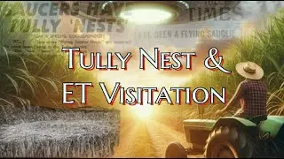 Tully Nest & ET Visitation 👽 Aussie E.Ts & U.A.Ps