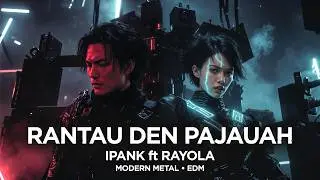 Rantau Den Pajauah &ndash; Ipank feat. Rayola | Modern Metal &bull; EDM Reinterpretation By SquidNT