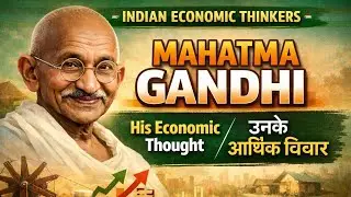 Mahatma Gandhi&rsquo;s Economic Thought | Indian Economic Thinkers | MPPSC Assistant Professor Economics 