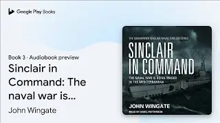 Sinclair in Command: The naval war is being&hellip; by John Wingate &middot; Audiobook preview