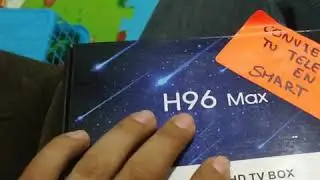 Instalaci&oacute;n y Uso del Tv Box H96 Max