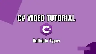 Part 7 - C# Tutorial - Nullable Types