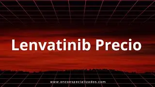 lenvatinib precio 2026