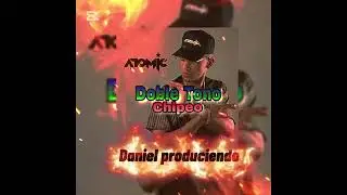 Atomic ( Doble Tono ) se pone @danielproduciendo para chipeo 