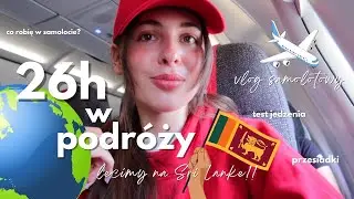 10H W SAMOLOCIE ✈️  LECIMY NA SRI LANKĘ!!  *przesiadki, test jedzenia, vlog samolotowy*
