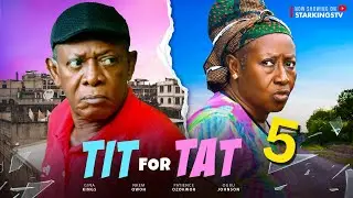 TIT FOR TAT 5 - NKEM OWOH,  PATIENCE OZOKWOR, OGBU JOHNSON  - 2024 Latest Nigerian Nollywood Movie
