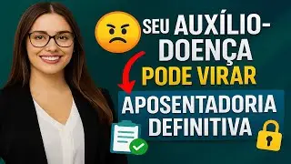 💥 SEU AUXÍLIO-DOENÇA PODE VIRAR APOSENTADORIA DEFINITIVA!🔒