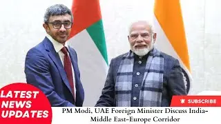 PM Modi, UAE Foreign Minister Discuss India Middle East Europe Corridor