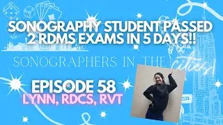 Ultrasound student passes RDCS and RVT in 1 week -- learn HOW she did it! | SITC Episode 58