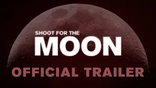 Shoot for the Moon -  Official Trailer