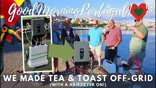 We Made Tea & Toast (& Dried Our Hair) OFF-GRID! #portugal #independentpower #offgrid #powersolution