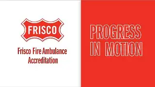 Progress in Motion &ndash; Frisco Fire Ambulance Accreditation