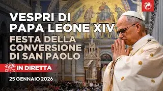 LIVE | Vespri di Papa Leone XIV nella Festa della Conversione di San Paolo | 25 Gennaio 2026