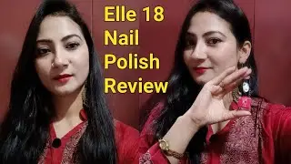 Elle 18 Nail Polish Review | After Use Honest Review | Nishu's Idea |