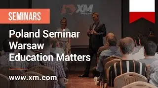 XM.COM - 2017 - Poland Seminar - Warsaw - Education Matters