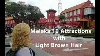 Melaka 10 Must See with Light Brown Hair, I Love Malaysia