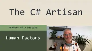 Human Factors 2 - The Anatomy of a Mistake