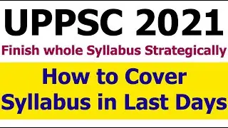 UPPCS 2021 How to Cover Syllabus In Last Days|UPPSC PRE Strategy to Finish Syllabus & Imp Topics
