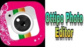 App Review Of Ottipo Photo Editor Stickers frames Effects Unreleased photo editor software
