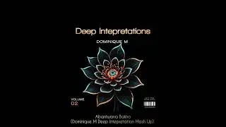 Abantwana Bakho (Dominique M Deep Intepretation Mash Up)