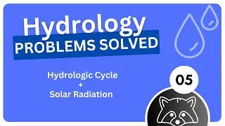 Hydrology #5 - Hydrologic Cycle and Solar Radiation Problems Solved