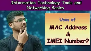 Uses of MAC Address and IMEI Number