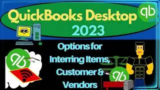 Options for Interring Items, Customers & Vendors 6240 QuickBooks Desktop 2023