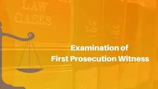 Examination of First Prosecution Witness
