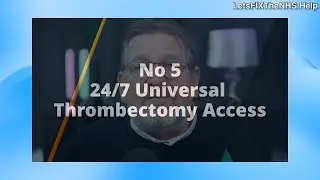 10 Radical Ways of Fixing the NHS   No 5   24 7 Universal Thrombectomy Access