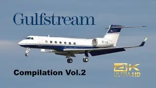 (4K) Gulfstream Biz Jet Special Compilation Vol.2 departure and arrival G650 G600 G500 G550 C37