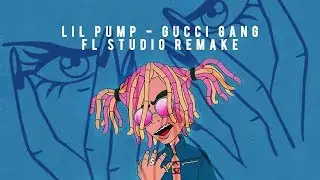 Lil Pump - Gucci Gang | FL Studio Remake [ReProd. Ignant]