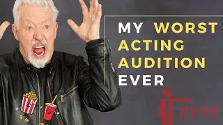 My Worst Acting Audition - Ever!