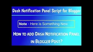 How to Add Dash Notification Panel in Blogger Post? Stylish Dash Notification Script for Blogger