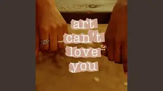 art can't love you