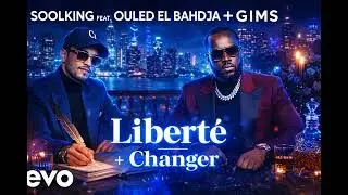 Soolking feat. Ouled El Bahdja & GIMS – Liberté de Changer (Official Music)