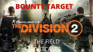 The Division 2 - Bounty On The Field. (Outcasts)
