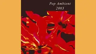Pop Ambient 2003 (full album)