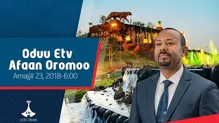 Oduu Afaan Oromoo ... Amajjii 23, 2018-6:00  etv |Ebc |Etv Afaan Oromoo|