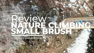 Review: Nature Climbing's small brush after 3-4 months heavy use