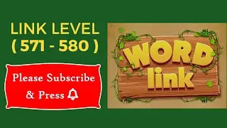 Word Link Level 571, 572, 573, 574, 575, 576, 577, 578, 579, 580