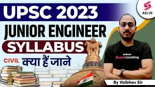 UPSC JE Syllabus For Civil Engineering 2023 | UPSC JE Civil Syllabus 2023 | ESIC JE Syllabus 2023