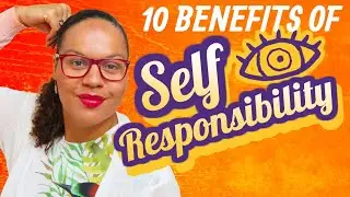 10 benefits of radical self responsibility | Key secrets for a great life